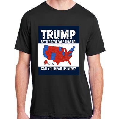 Trump Better Coverage Than 5g Can You Hear Us Now Politics Adult ChromaSoft Performance T-Shirt