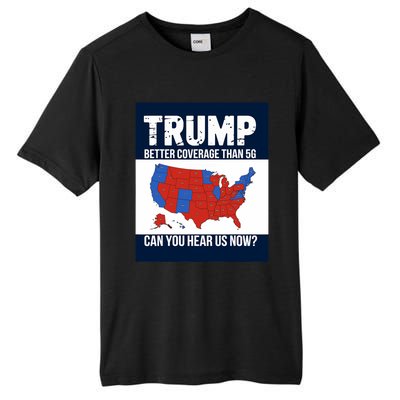 Trump Better Coverage Than 5g Can You Hear Us Now Politics Tall Fusion ChromaSoft Performance T-Shirt