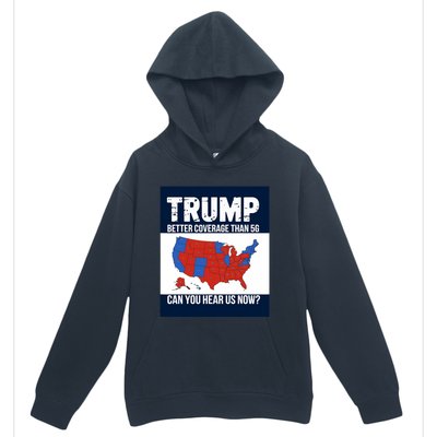 Trump Better Coverage Than 5g Can You Hear Us Now Politics Urban Pullover Hoodie