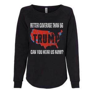 Trump Better Coverage Than 5g Can You Hear Us Now Usa Map Womens California Wash Sweatshirt