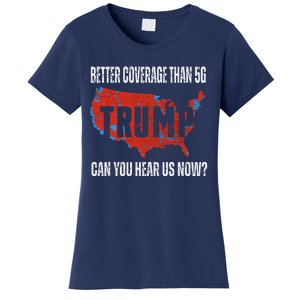 Trump Better Coverage Than 5g Can You Hear Us Now Usa Map Women's T-Shirt