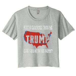 Trump Better Coverage Than 5g Can You Hear Us Now Usa Map Women's Crop Top Tee