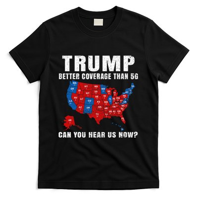 Trump Better Coverage Than 5g Can You Hear Us Now Usa Map T-Shirt