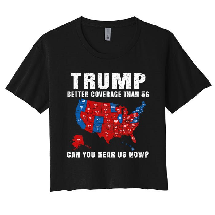 Trump Better Coverage Than 5g Can You Hear Us Now Usa Map Women's Crop Top Tee