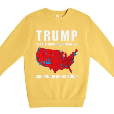 Trump Better Coverage Than 5g Can You Hear Us Now Politics Premium Crewneck Sweatshirt