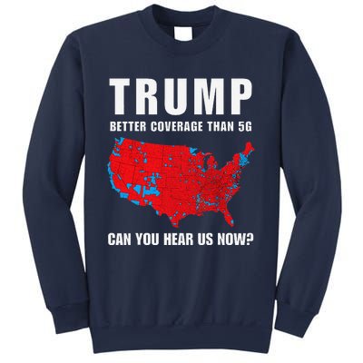 Trump Better Coverage Than 5g Can You Hear Us Now Politics Sweatshirt