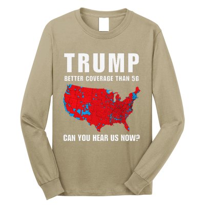 Trump Better Coverage Than 5g Can You Hear Us Now Politics Long Sleeve Shirt