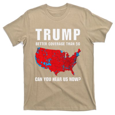 Trump Better Coverage Than 5g Can You Hear Us Now Politics T-Shirt