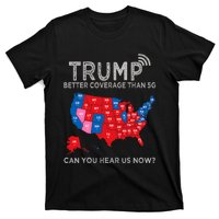 Trump Better Coverage Than 5g Can You Hear Us Now Politics T-Shirt