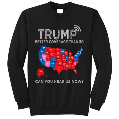 Trump Better Coverage Than 5g Can You Hear Us Now Politics Tall Sweatshirt