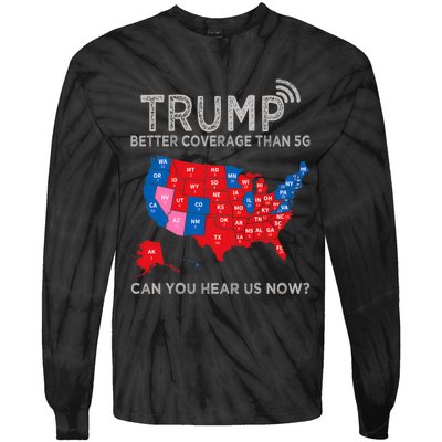 Trump Better Coverage Than 5g Can You Hear Us Now Politics Tie-Dye Long Sleeve Shirt