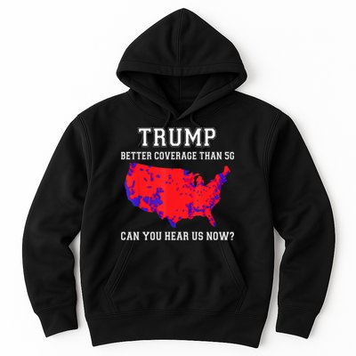 Trump Better Coverage Than 5g Can You Hear Us Now Long Sleeve Hoodie