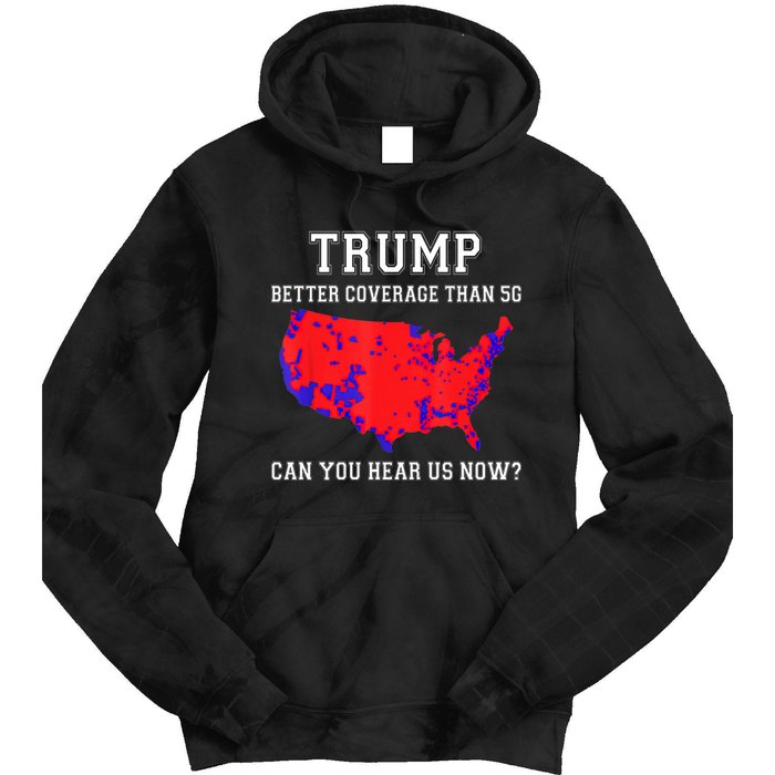 Trump Better Coverage Than 5g Can You Hear Us Now Long Sleeve Tie Dye Hoodie