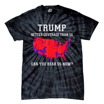 Trump Better Coverage Than 5g Can You Hear Us Now Long Sleeve Tie-Dye T-Shirt