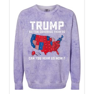 Trump Better Coverage Than 5g Can You Hear Us Now Colorblast Crewneck Sweatshirt