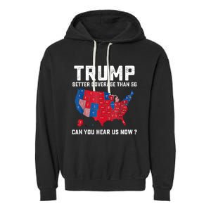 Trump Better Coverage Than 5g Can You Hear Us Now Garment-Dyed Fleece Hoodie