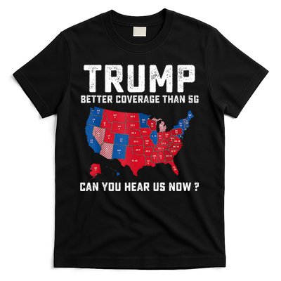 Trump Better Coverage Than 5g Can You Hear Us Now T-Shirt