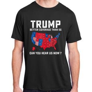 Trump Better Coverage Than 5g Can You Hear Us Now Adult ChromaSoft Performance T-Shirt