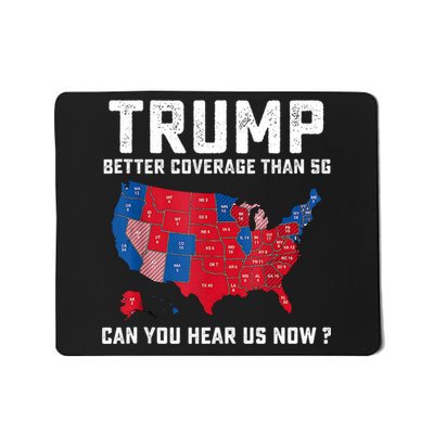 Trump Better Coverage Than 5g Can You Hear Us Now Mousepad