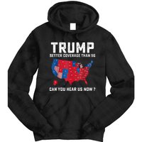 Trump Better Coverage Than 5g Can You Hear Us Now Tie Dye Hoodie