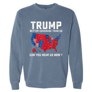 Trump Better Coverage Than 5g Can You Hear Us Now Garment-Dyed Sweatshirt