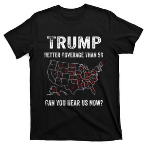 Trump Better Coverage Than 5g Can You Hear Us Now Usa Map T-Shirt