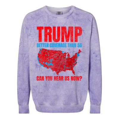 Trump Better Coverage Than 5g Can You Hear Us Now Politics Colorblast Crewneck Sweatshirt