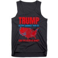 Trump Better Coverage Than 5g Can You Hear Us Now Politics Tank Top