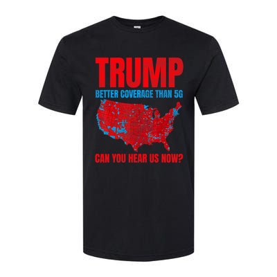 Trump Better Coverage Than 5g Can You Hear Us Now Politics Softstyle CVC T-Shirt