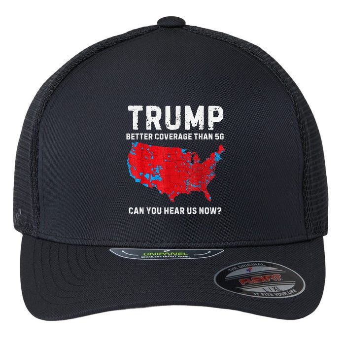 Trump Better Coverage Than 5g Can You Hear Us Now? Flexfit Unipanel Trucker Cap