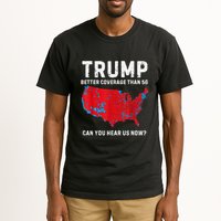 Trump Better Coverage Than 5g Can You Hear Us Now? Tall T-Shirt