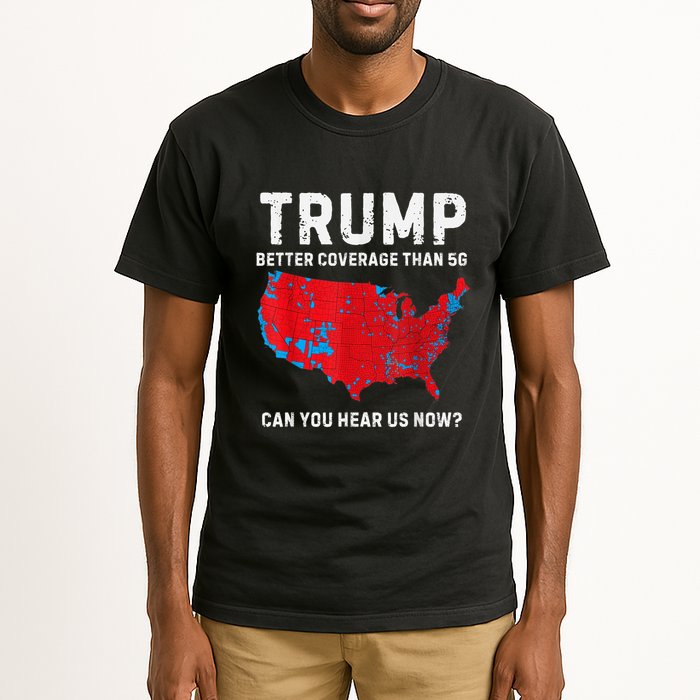 Trump Better Coverage Than 5g Can You Hear Us Now? Tall T-Shirt