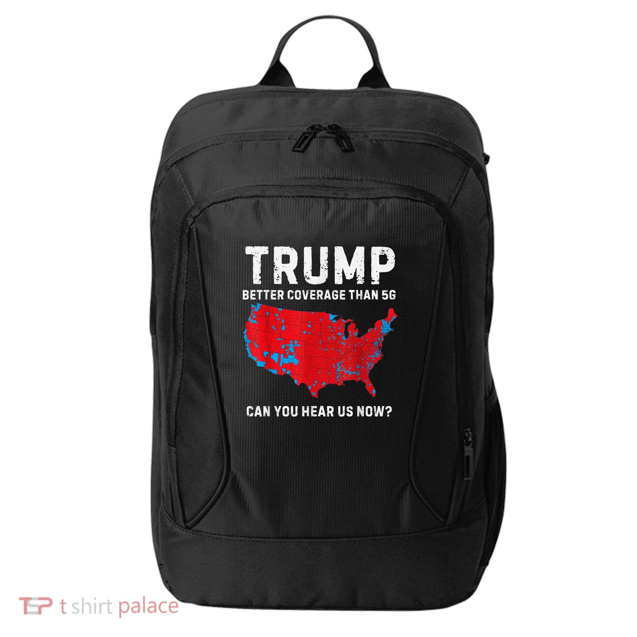 Trump Better Coverage Than 5g Can You Hear Us Now? City Backpack