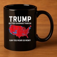Trump Better Coverage Than 5g Can You Hear Us Now? 11oz C Handle Ceramic Mug