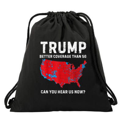 Trump Better Coverage Than 5g Can You Hear Us Now? Drawstring Bag
