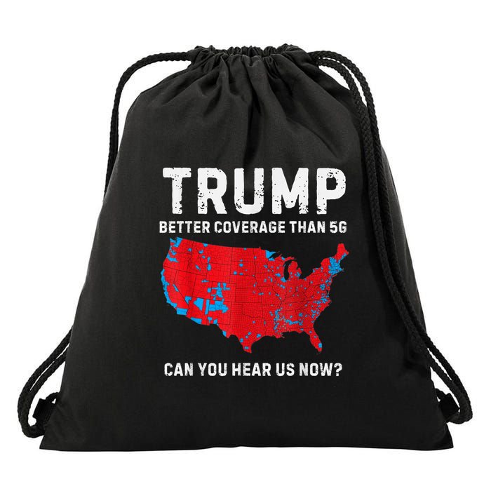 Trump Better Coverage Than 5g Can You Hear Us Now? Drawstring Bag