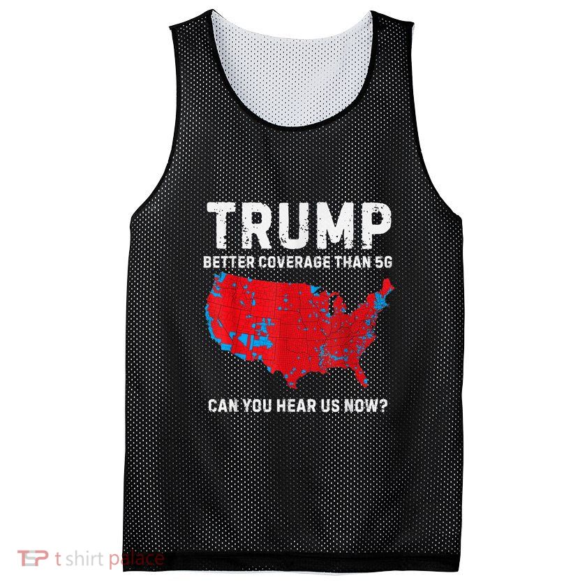 Trump Better Coverage Than 5g Can You Hear Us Now? Mesh Reversible Basketball Jersey Tank