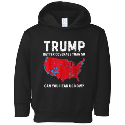 Trump Better Coverage Than 5g Can You Hear Us Now? Toddler Hoodie