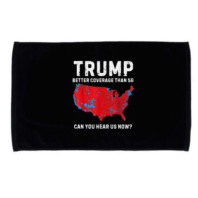 Trump Better Coverage Than 5g Can You Hear Us Now? Microfiber Hand Towel