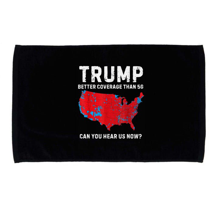 Trump Better Coverage Than 5g Can You Hear Us Now? Microfiber Hand Towel