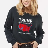 Trump Better Coverage Than 5g Can You Hear Us Now? Cropped Pullover Crew