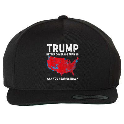 Trump Better Coverage Than 5g Can You Hear Us Now? Wool Snapback Cap