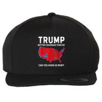 Trump Better Coverage Than 5g Can You Hear Us Now? Wool Snapback Cap