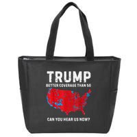 Trump Better Coverage Than 5g Can You Hear Us Now? Zip Tote Bag