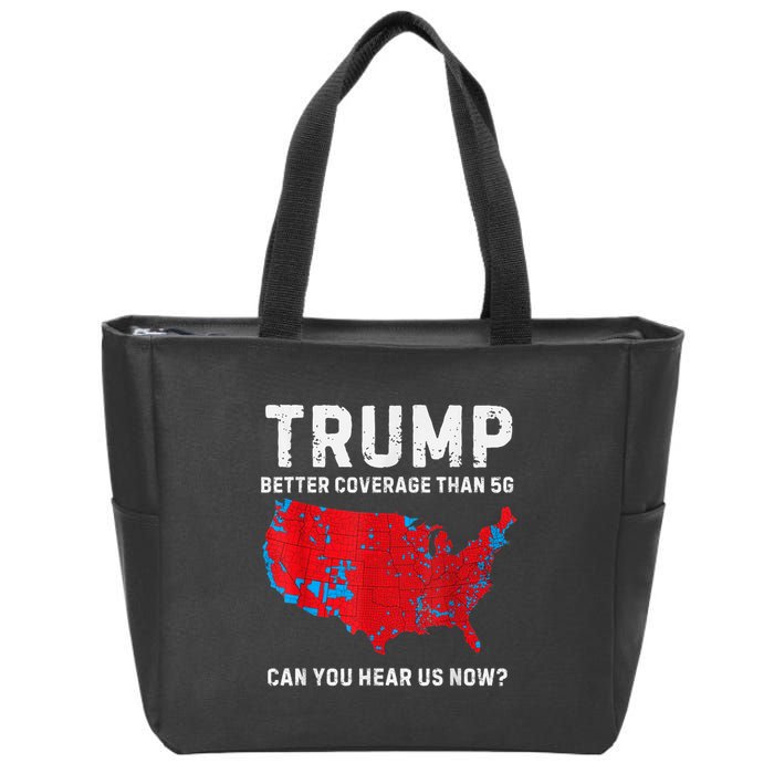 Trump Better Coverage Than 5g Can You Hear Us Now? Zip Tote Bag