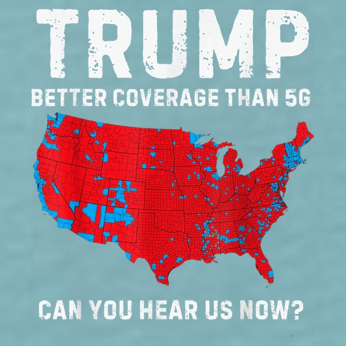 Trump Better Coverage Than 5g Can You Hear Us Now? Sueded Cloud Jersey T-Shirt