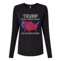 Trump Better Coverage Than 5g Can You Hear Us Now Politics Womens Cotton Relaxed Long Sleeve T-Shirt