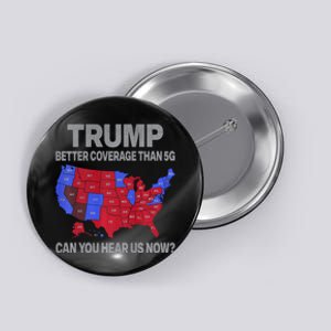 Trump Better Coverage Than 5g Can You Hear Us Now Politics Button