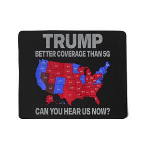 Trump Better Coverage Than 5g Can You Hear Us Now Politics Mousepad