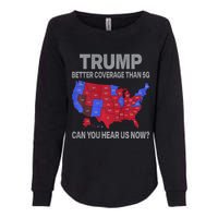 Trump Better Coverage Than 5g Can You Hear Us Now Politics Womens California Wash Sweatshirt